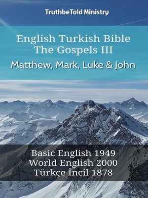 cover image of English Turkish Bible--The Gospels III--Matthew, Mark, Luke and John